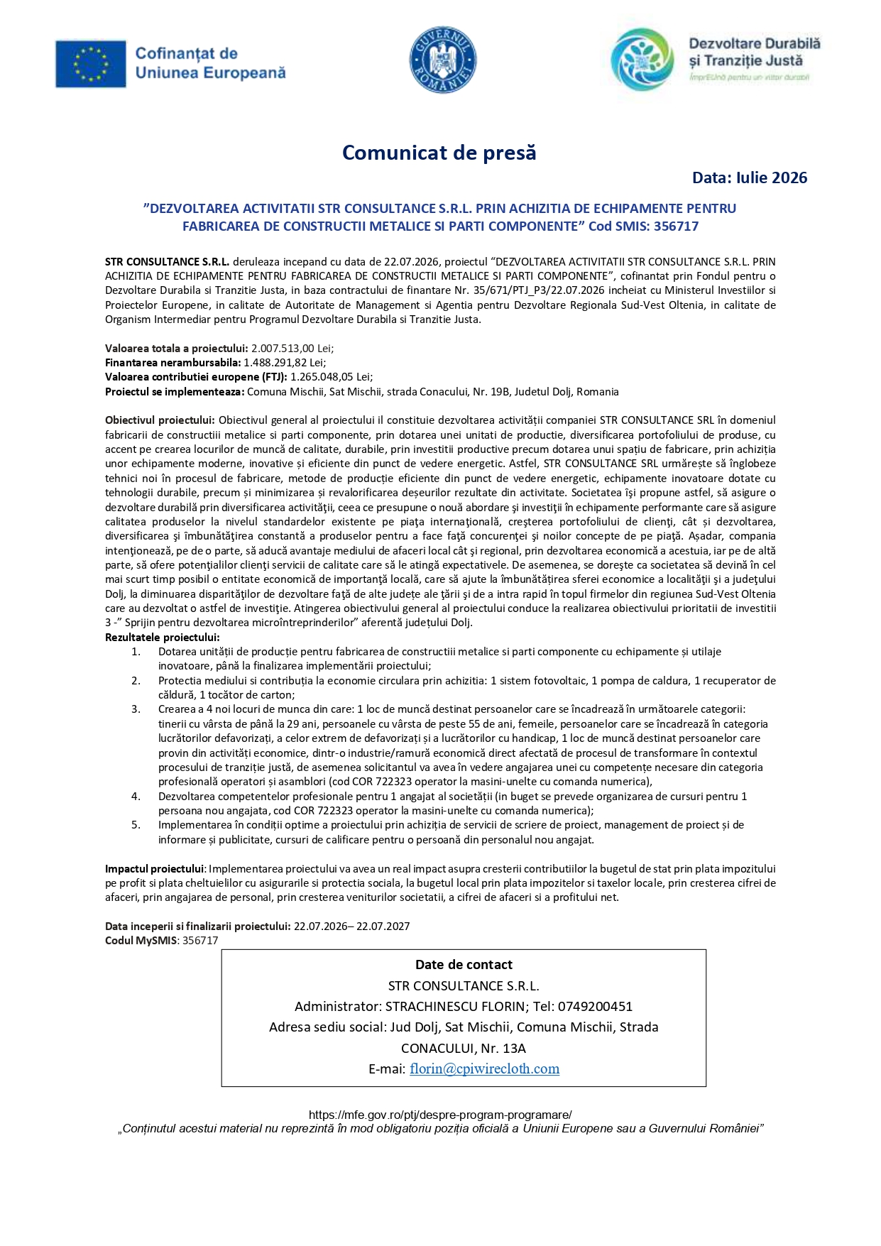 Comunicat de presă Data: ”DEZVOLTAREA ACTIVITATII STR CONSULTANCE S.R.L. PRIN ACHIZITIA DE ECHIPAMENTE PENTRU FABRICAREA DE CONSTRUCTII METALICE SI PARTI COMPONENTE” Cod SMIS: 356717