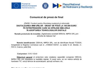 Comunicat de presă de final „PNRR: Fonduri pentru România modernă și reformată DIGITALIZAREA IMM-URILOR – GRANT DE PÂNĂ LA 100.000 EURO PE ÎNTREPRINDERE CARE SĂ SPRIJINE IMM-URILE ÎN ADOPTAREA TEHNOLOGIILOR DIGITALE Numele proiectului de investiție „Digitalizarea societatii DENVAL IMPEX SRL prin achizitia de mijloace fixe” „Digitalizarea societatii DENVAL IMPEX SRL