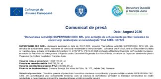 Comunicat de presă Data: ”Dezvoltarea activității SUPERFINISH DEC SRL prin achiziția de echipamente pentru realizarea de construcții rezidențiale si nerezidențiale”Cod SMIS: 357326